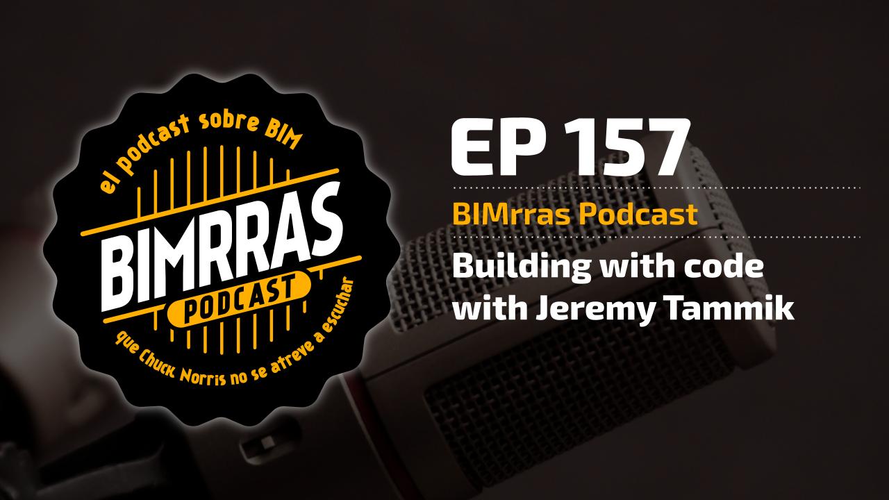 Carátula episodio 157 Building with code, with Jeremy Tammik